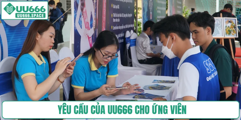 Yêu cầu của UU666 cho ứng viên